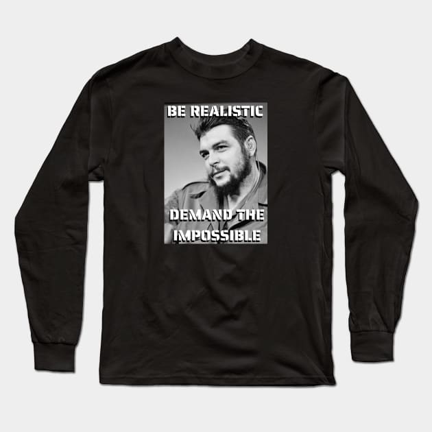 Che Guevara quote - Be Realistic Demand the Impossible Long Sleeve T-Shirt by Tony Cisse Art Originals